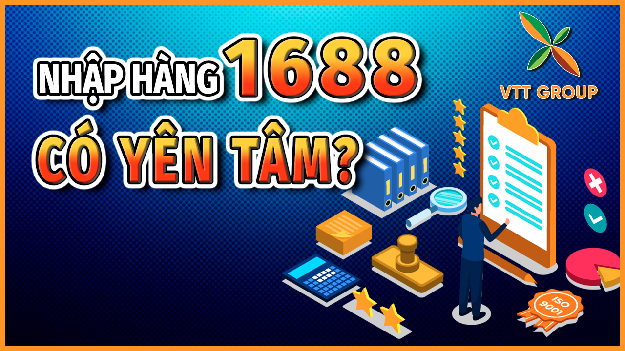 Nhập hàng Trung Quốc trên 1688 có yên tâm hay không ? 